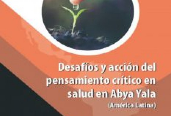 Desafíos y acción del pensamiento crítico en salud en Abya Yala