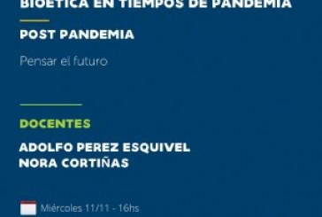Derechos Humanos y Bioética en tiempos de pandemia -POST PANDEMIA / Pensar el Futuro – Nora Cortiñas – Adolfo Pérez Esquivel