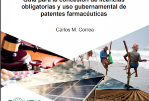Guía para la concesión de licencias obligatorias y uso gubernamental de patentes farmacéuticas (de Carlos Correa)
